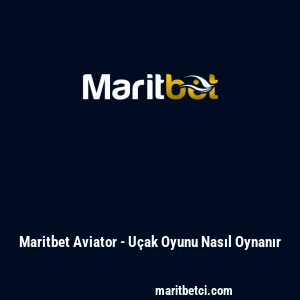 Maritbet Aviator - U&ccedil;ak Oyunu Nasıl Oynanır