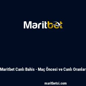 Maritbet Canlı Bahis - Ma&ccedil; &Ouml;ncesi ve Canlı Oranlar