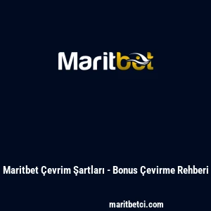 Maritbet &Ccedil;evrim Şartları - Bonus &Ccedil;evirme Rehberi
