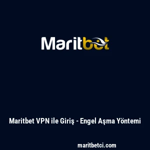 Maritbet VPN ile Giriş - Engel Aşma Y&ouml;ntemi