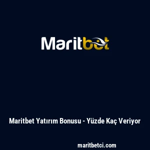 Maritbet Yatırım Bonusu - Y&uuml;zde Ka&ccedil; Veriyor